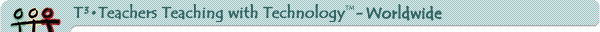 T^3 Worldwide - Teachers Teaching with Technology